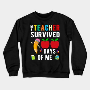 My teacher survived 100 days of me Crewneck Sweatshirt